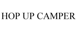 HOP UP CAMPER trademark