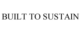 BUILT TO SUSTAIN trademark