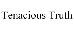 TENACIOUS TRUTH trademark