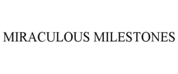 MIRACULOUS MILESTONES trademark