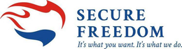 SECURE FREEDOM IT'S WHAT YOU WANT. IT'S WHAT WE DO. trademark