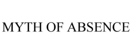 MYTH OF ABSENCE trademark