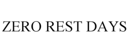 ZERO REST DAYS trademark