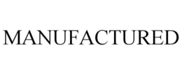 MANUFACTURED trademark