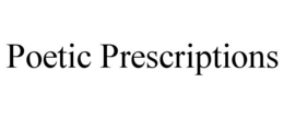 POETIC PRESCRIPTIONS trademark