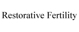RESTORATIVE FERTILITY trademark