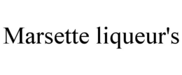 MARSETTE LIQUEUR'S trademark