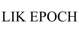LIK EPOCH trademark