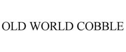 OLD WORLD COBBLE trademark