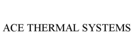 ACE THERMAL SYSTEMS trademark