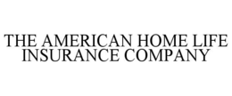 THE AMERICAN HOME LIFE INSURANCE COMPANY trademark