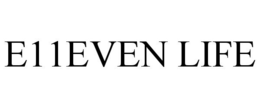 E11EVEN LIFE trademark