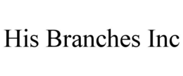 HIS BRANCHES INC trademark