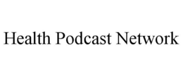HEALTH PODCAST NETWORK trademark