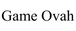 GAME OVAH trademark