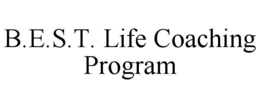 B.E.S.T. LIFE COACHING PROGRAM trademark