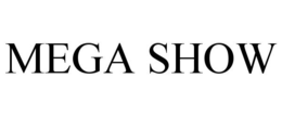 MEGA SHOW trademark