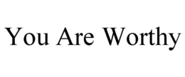 YOU ARE WORTHY trademark