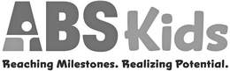 ABS KIDS REACHING MILESTONES. REALIZING POTENTIAL. trademark