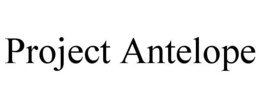 PROJECT ANTELOPE trademark