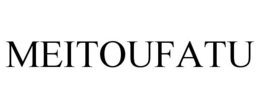 MEITOUFATU trademark