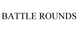 BATTLE ROUNDS trademark
