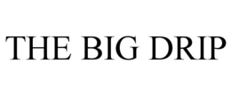 THE BIG DRIP trademark