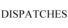 DISPATCHES trademark