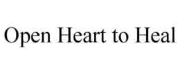 OPEN HEART TO HEAL trademark