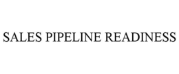 SALES PIPELINE READINESS trademark