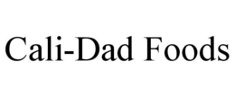 CALI-DAD FOODS trademark