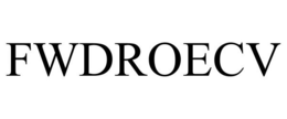 FWDROECV trademark
