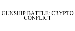 GUNSHIP BATTLE: CRYPTO CONFLICT trademark