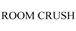ROOM CRUSH trademark