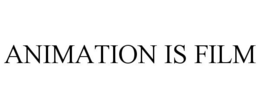 ANIMATION IS FILM trademark