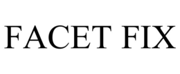FACET FIX trademark