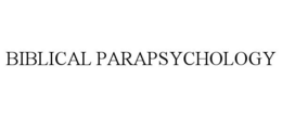 BIBLICAL PARAPSYCHOLOGY trademark