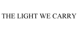 THE LIGHT WE CARRY trademark