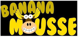 BANANA MOUSSE trademark