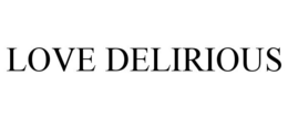 LOVE DELIRIOUS trademark