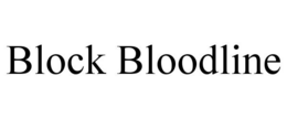 BLOCK BLOODLINE trademark