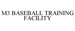 M3 BASEBALL TRAINING FACILITY trademark