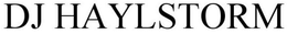 DJ HAYLSTORM trademark