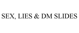 SEX, LIES & DM SLIDES trademark