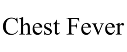 CHEST FEVER trademark