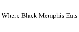 WHERE BLACK MEMPHIS EATS trademark