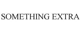 SOMETHING EXTRA trademark