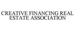 CREATIVE FINANCING REAL ESTATE ASSOCIATION trademark