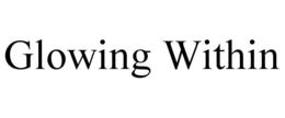 GLOWING WITHIN trademark