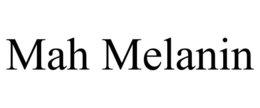 MAH MELANIN trademark